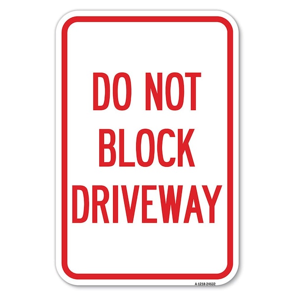 Do Not Block Driveway Heavy-Gauge Aluminum Sign, 12" x 18", A-1218-24632